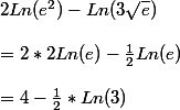 2Ln(e^2)-Ln(3\sqrt{e}) 
 \\ 
 \\ =2*2Ln(e) - \frac{1}{2}Ln(e) 
 \\ 
 \\ =4 -\frac{1}{2}*Ln(3)